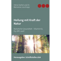 Heilung mit Kraft der Natur: Natürliche Gesundheit - Vitamin K2, D3, OPC und?