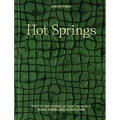 Hot Springs: Photos and Stories of How the World Soaks, Swims, and Slows Down