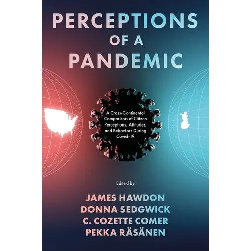 Perceptions of a Pandemic: A Cross-Continental Comparison of Citizen Perceptions, Attitudes, and Behaviors During Covid-19