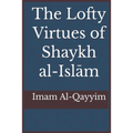 The Lofty Virtues of Shaykh al-Islam Ibn Taymiyyah