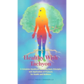 Healthy with Tachyon: A Complete Handbook Including Basic Principles and Application of Products for Health and Wellness