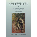 According to the Scriptures: The Origins of the Gospel and of the Church's Old Testament