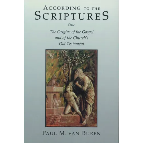 According to the Scriptures: The Origins of the Gospel and of the Church's Old Testament