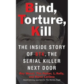 Bind, Torture, Kill: The Inside Story of BTK, the Serial Killer Next Door