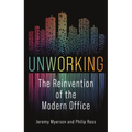 Unworking: The Reinvention of the Modern Office