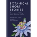 Botanical Short Stories: Contemporary Writing about Plants and Flowers