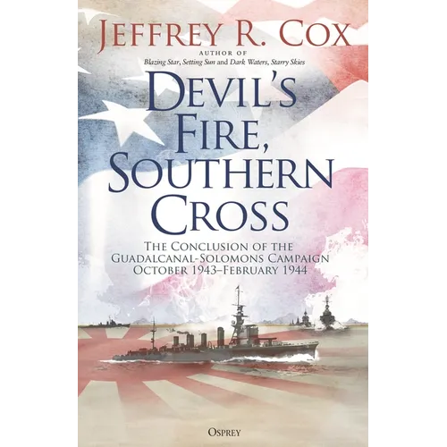 Devil's Fire, Southern Cross: The Conclusion of the Guadalcanal-Solomons Campaign, October 1943-February 1944