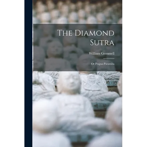 The Diamond Sutra: Or Prajna-Paramita