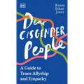 Dear Cisgender People: A Guide to Trans Allyship and Empathy
