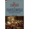 The Campaign of Chancellorsville: an Overwhelming Confederate Victory that Won the Accolade, 'Lee's Perfect Battle'