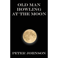 Old Man Howling at the Moon