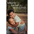 Raising Faithful Advocates