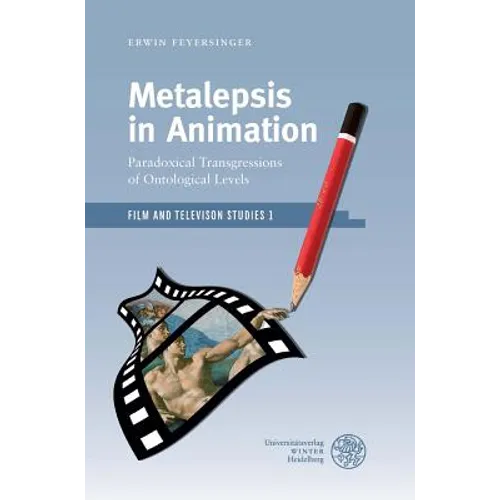 Metalepsis in Animation: Paradoxical Transgressions of Ontological Levels