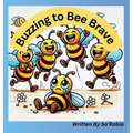 Buzzing to Bee Brave: Bee-Lieve in Yourself
