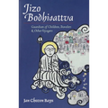 Jizo Bodhisattva: Guardian of Children, Travelers, and Other Voyagers