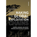 The Making of Global Exploitation Chains: Farmers, Workers, and Export-Oriented Horticulture in Tanzania