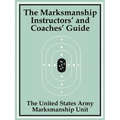 The Marksmanship Instructors' and Coaches' Guide