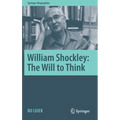 William Shockley: The Will to Think