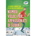Numeri veloci per appassionati di Sudoku Il Sudoku sempre con sé (oltre 200 rompicapi)