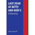 Last Year at Betty and Bob's: A Novelty