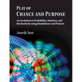 Play of Chance and Purpose: An Invitation to Probability, Statistics, and Stochasticity Using Simulations and Projects