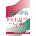 Electoral Competition and Institutional Change in Mexico