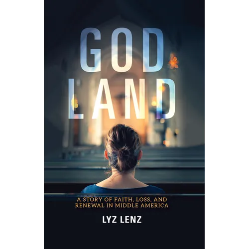 God Land: A Story of Faith, Loss, and Renewal in Middle America