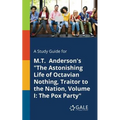 A Study Guide for M.T. Anderson's "The Astonishing Life of Octavian Nothing, Traitor to the Nation, Volume I: The Pox Party"