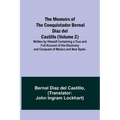 The Memoirs of the Conquistador Bernal Diaz del Castillo (Volume 2); Written by Himself Containing a True and Full Account of the Discovery and Conque