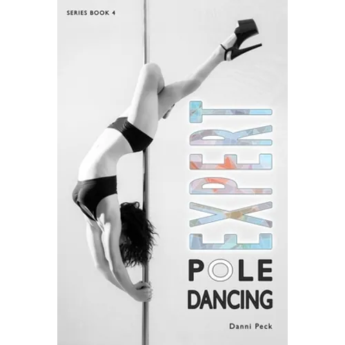 Expert Pole Dancing: For Fitness and Fun