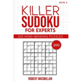 Killer Sudoku for Experts, Book 4: 200 Mind-bending Puzzles