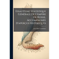 Essai D'une Statistique Générale De L'empire De Russie, Accompagnée D'aperçus Historiques