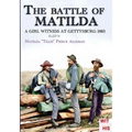 The battle of Matilda: A girl witness at gettysburg 1863