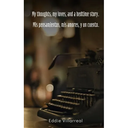 My thoughts, my loves, and a bedtime story. Mis pensamientos, mis amores, y un cuento.