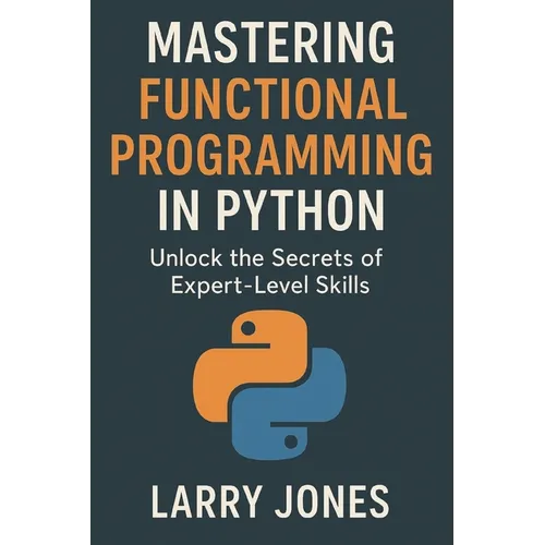 Mastering Functional Programming in Python: Unlock the Secrets of Expert-Level Skills