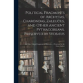 Political Fragments of Archytas, Charondas, Zaleucus, and Other Ancient Pythagoreans, Preserved by Stobæus; and Also, Ethical Fragments of Hierocles .