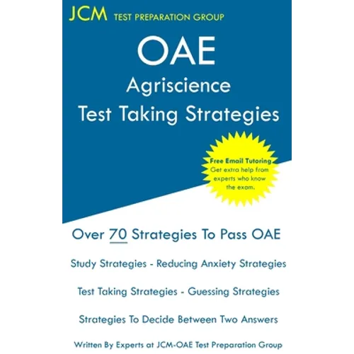 OAE Agriscience - Test Taking Strategies: OAE 005 - Free Online Tutoring - New 2020 Edition - The latest strategies to pass your exam.