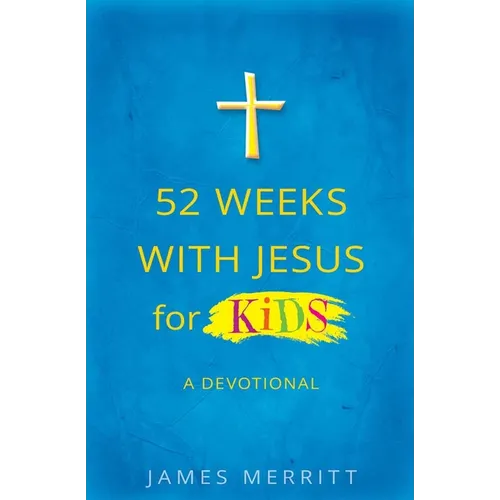 52 Weeks with Jesus for Kids: A Devotional
