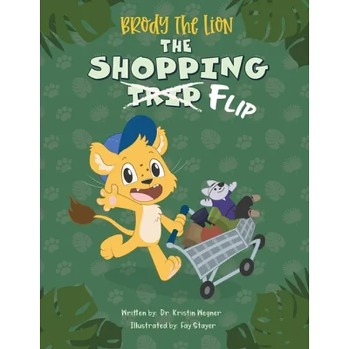 Brody the Lion: The Shopping Flip: Teaching Kids about Autism, Big Emotions, and Self-Regulation