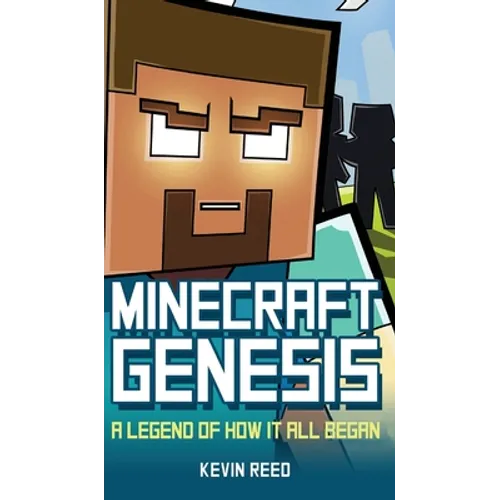 Minecraft: Genesis: A Legend of How It All Began: An Unofficial Minecraft Novel