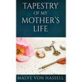 Tapestry Of My Mother's Life: Stories, Fragments, And Silences