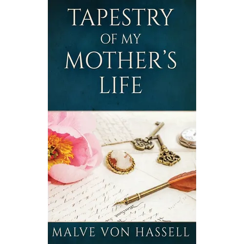 Tapestry Of My Mother's Life: Stories, Fragments, And Silences