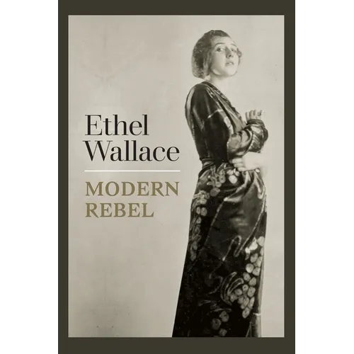 Ethel Wallace: Modern Rebel