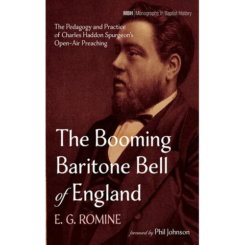 The Booming Baritone Bell of England: The Pedagogy and Practice of Charles Haddon Spurgeon's Open-Air Preaching