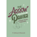 The Arrow Prayer: A Prayer for all Christians