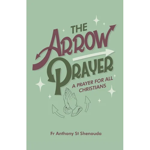 The Arrow Prayer: A Prayer for all Christians