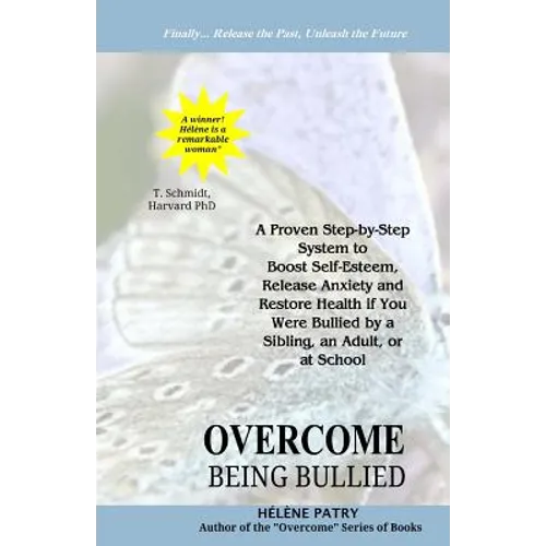 Overcome Being Bullied: A proven step-by-step system to boost self-esteem, release anxiety and restore health if you were bullied by a sibling