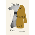 The Art of Wearing a Trench Coat: Stories
