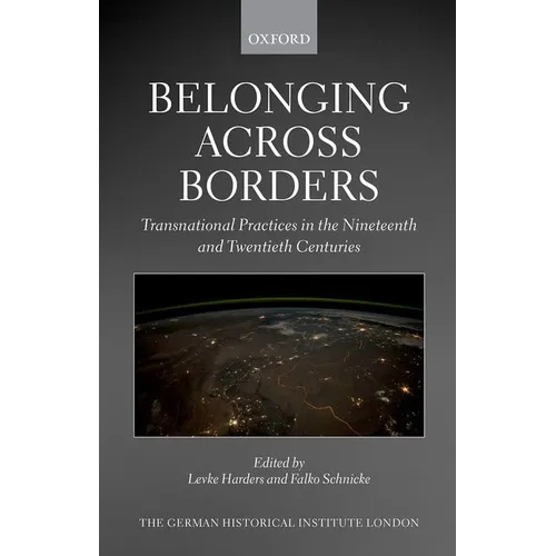 Belonging Across Borders: Transnational Practices in the Nineteenth and Twentieth Centuries