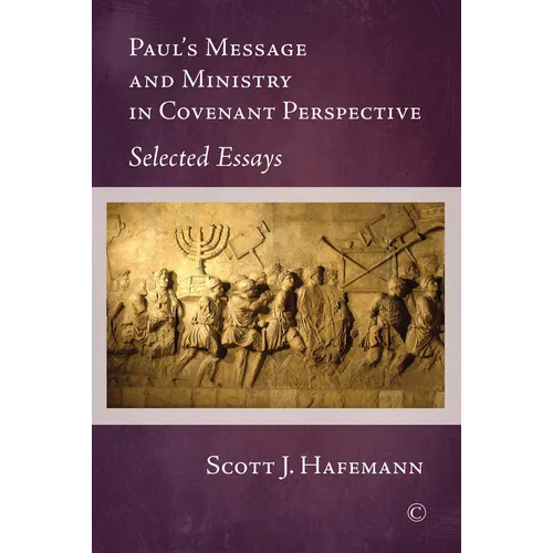 Paul's Message and Ministry in Covenant Perspective: Selected Essays
